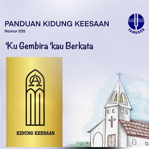 'Ku Gembira 'kau Berkata (Panduan Kidung Keesaan 035)