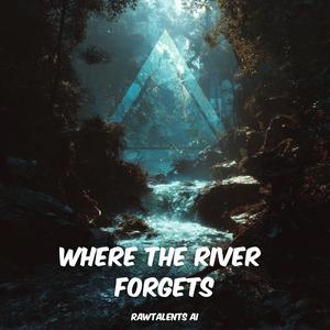 Where the river forgets