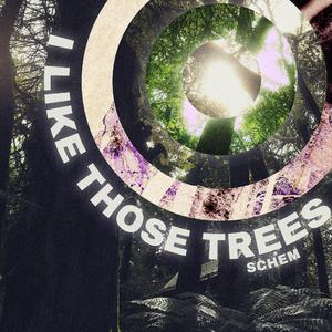 I Like Those Trees