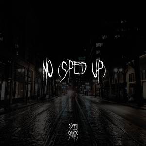No (Sped Up)