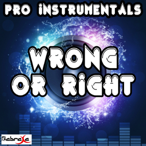 Wrong or Right (Karaoke Version) [Originally Performed By Kwabs]