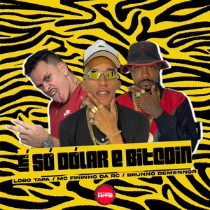 É Só Dólar e Bitcoin