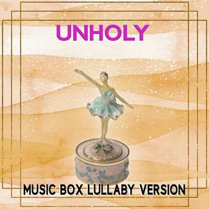 Unholy (Music Box Lullaby Version)