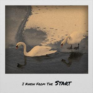 I Knew From The Start