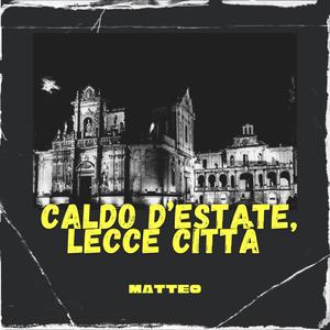 CALDO D'ESTATE, LECCE CITTÀ