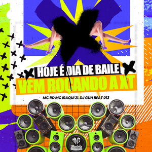 Hoje É Dia de Baile X Vem Roçando a Xt