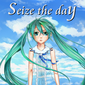 Seize the day (feat. 初音ミク)