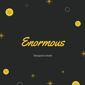 Enormous