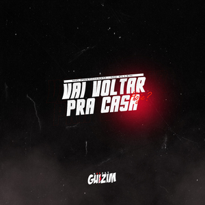 Vai Voltar pra Casa Hoje?