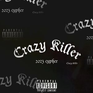 CRAZY KILLER 2023 CYPHER pt 1