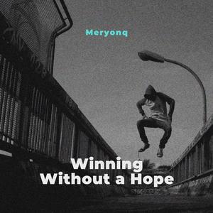 Winning Without a Hope
