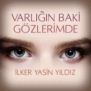 Varlığın Baki Gözlerimde