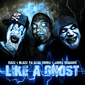 Like A Ghost (feat. Jamie Madrox & Blaze Ya Dead Homie)