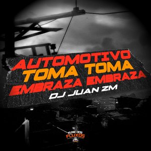 Automotivo, Toma Toma Embraza Embraza