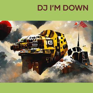 Dj I’m Down