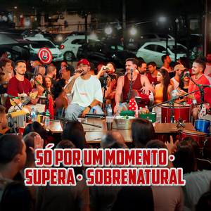 Só Por um Momento / Supera / Sobrenatural (Ao Vivo)