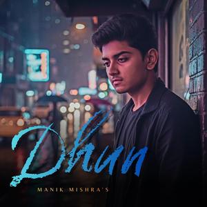 Dhun (Manik Mishra Version)
