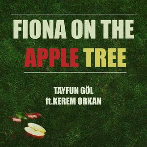 Fiona On The Apple Tree (feat. Kerem Orkan)