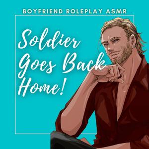 Soldier Boyfriend Returns Home from War! ASMR Boyfriend