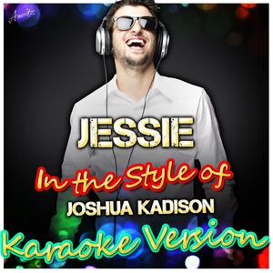 Jessie (In the Style of Joshua Kadison) [Karaoke Version]
