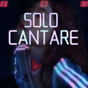 SOLO CANTARE(只是唱歌)