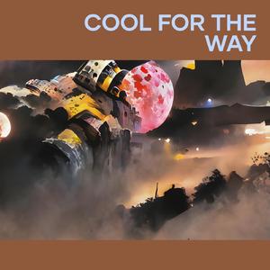 Cool for the Way