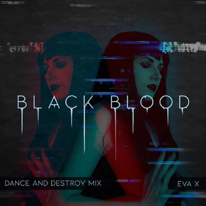 Black Blood (Dance and Destroy Mix)