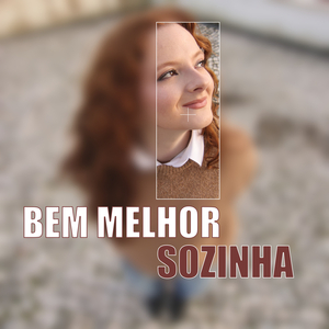 Bem Melhor Sozinha