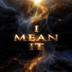 I Mean It