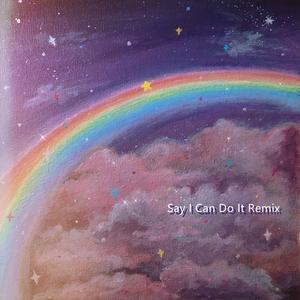 Say I Can Do It (Remix)