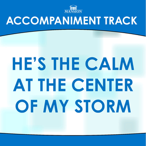 The Calm at the Center of My Storm (Medium Key A with Background Vocals) (Accompaniment Track)