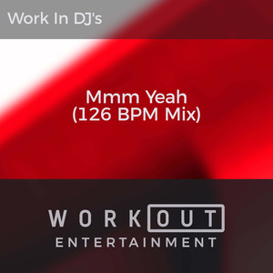 Mmm Yeah (126 BPM Mix)