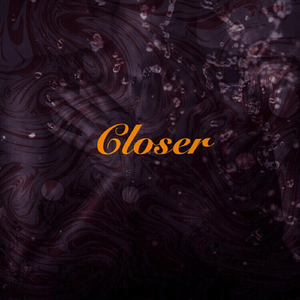 Closer