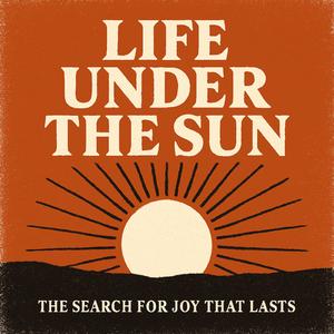 Under the Sun (Ecclesiastes 1:4-11)