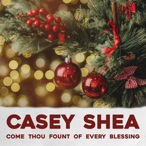 Come Thou Fount of Every Blessing