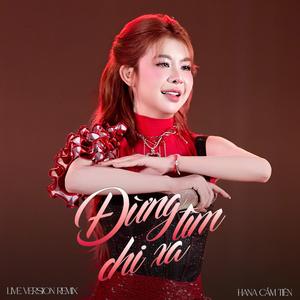 Đừng Tìm Chi Xa (Live Version Remix)