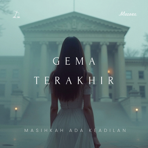 Masihkah Ada Keadilan | Gema Terakhir