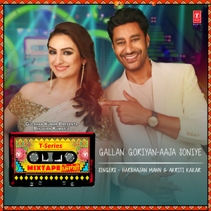 Gallan Goriyan-Aaja Soniye (From "T-Series Mixtape Punjabi")