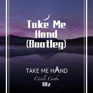 Take Me Hands（Bootleg）
