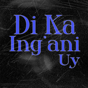Di Ka Ing'ani Uy