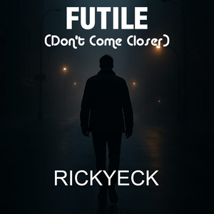 Futile (Don't Come Closer)