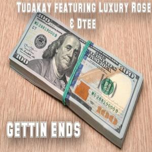 Gettin Ends (feat. Luxury Rose & Dtee)