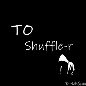 To Shuffle-r