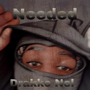Needed (feat. Drakko Nol)