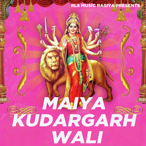 Maiya Kudargarh Wali
