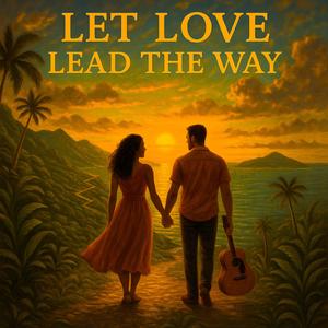 Let Love Lead The Way