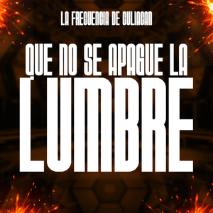 Que No Se Apague La Lumbre