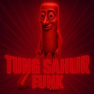 TUNG SAHUR FUNK