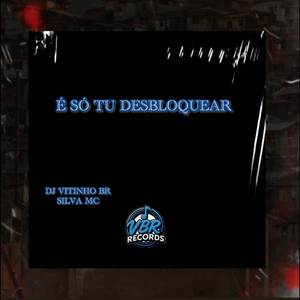É SÓ TU DESBLOQUEAR