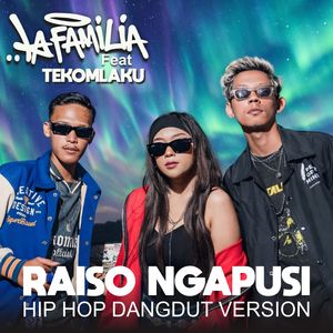 Raiso Ngapusi - LA FAMILIA (Hipdut Version)